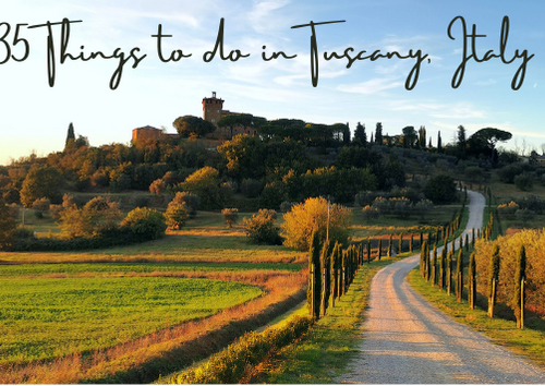 35 things to do in tuscany, italy