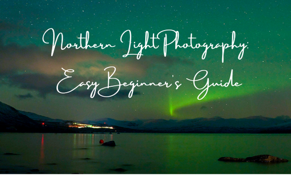 northern light photography beginners guide